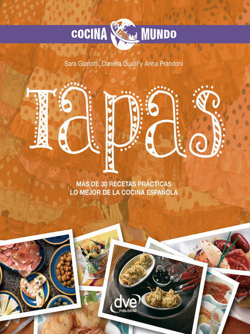 Title details for Tapas--Más de 30 recetas prácticas. Lo mejor de la cocina española by Sara Gianotti - Available